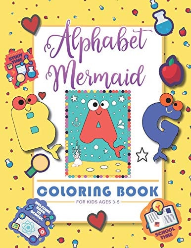 Alphabet Mermaid Coloring Book for Kids Funny Alphabet Coloring Workbook for Kids, Children, Boys, Girls and Toddlers Ages 3-5, 5-8, Size: 8.5"x11", 56 Pages, Paperback, Finished Matt Cover.