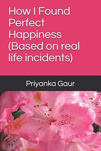 How I Found Perfect Happiness (Based on Real Life Incidents)