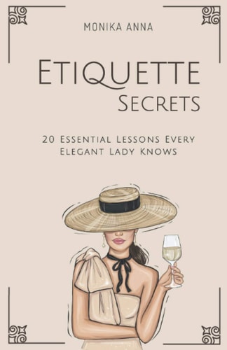 Etiquette Secrets 20 Essential Lessons Every Elegant Lady Knows