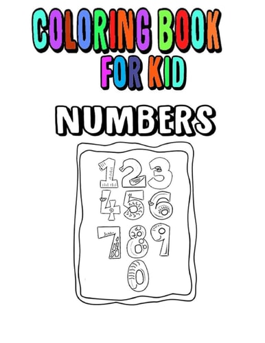 Coloring Book for Kids High Quality Coloring Book Numbers for Kids Ages 2-5 Toddlers- Preschoolers School and Home School With Learning to Write Numbers (size 8.5x11 )
