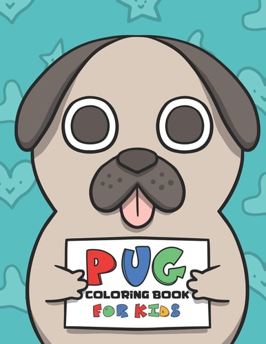 Pug Coloring Book For Kids Lovely Pug Illustrations For Kids To Color, Coloring Pages For Dog Lovers With Mazes To Solve