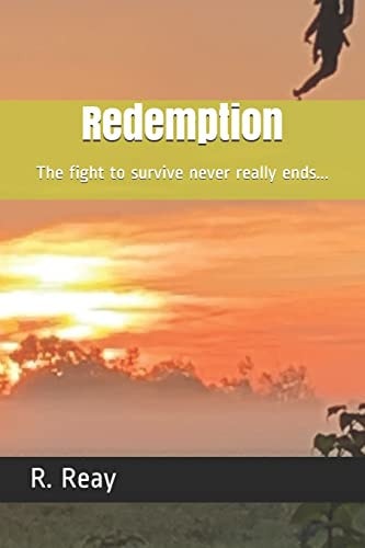 Redemption The Fight to Survive Never Really Ends...