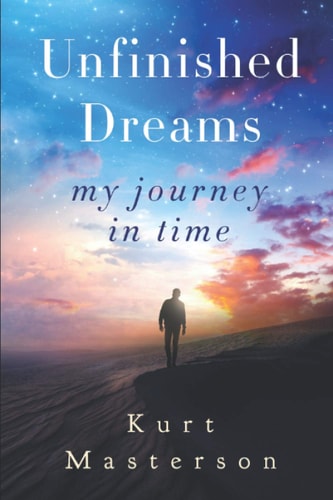 Unfinished Dreams My Journey in Time
