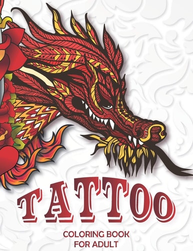 Tattoo Coloring Book For Adults An Adult Coloring Book with Awesome and Relaxing Beautiful Modern Tattoo Designs for Men and Women