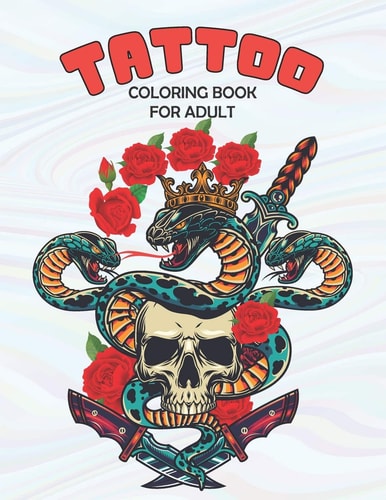 Tattoo Coloring Book For Adults Relaxing Tattoo Designs for Men and Women and Adult