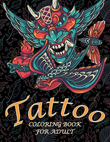 Tattoo Coloring Book For Adults Coloring Book With The Most Amazing and Tattoo Designs for Adult