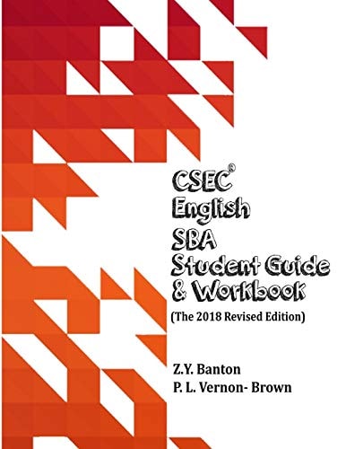 CSEC English SBA Student Guide & Workbook (The 2018 Revised Edition)