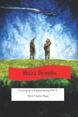 Buzz Bombs Growing Up in England During WW II