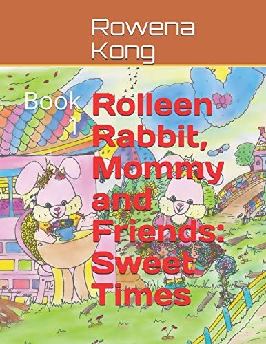 Rolleen Rabbit, Mommy and Friends: Sweet Times Book 1