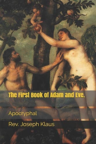 The First Book of Adam and Eve. Apocryphal