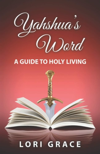 Yahshua's Word A Guide to Holy Living: Yahshua's Word