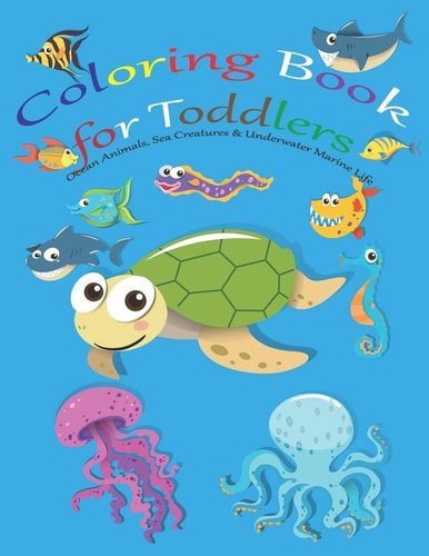 Coloring Book for Toddlers Ocean Animals, Sea Creatures & Underwater Marine Life