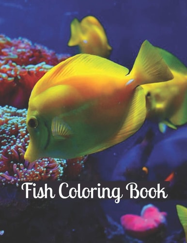 Fish Coloring Book Over 44 Coloring Designs for All Ages, Gorgeous Designs to Color. Relax and Get Creative!
