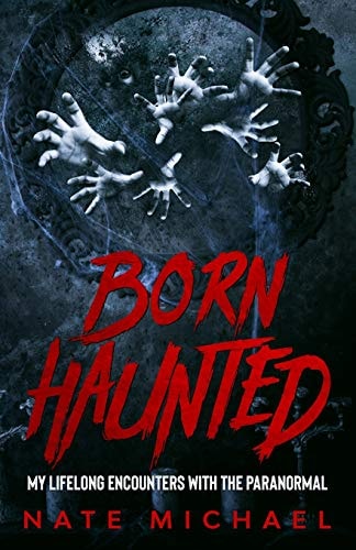 Born Haunted My Lifelong Encounters With The Paranormal
