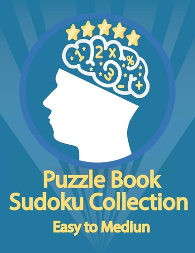 Puzzle Book, Sudoku Collection Easy to Medium Sudoku Puzzles With Solutions At The Back. Puzzle Book for Adults - Entertaining Game To Keep Your Brain Active