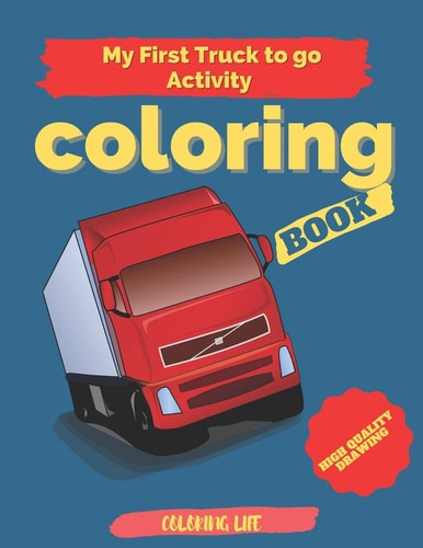 My First Truck to Go Activity Coloring Book High Quality Drawing, Large Print