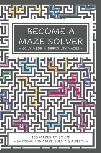 Become a Maze Solver Only Medium Difficulty Mazes