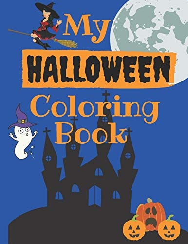 My Halloween Coloring Book Halloween Book, Coloring Numbers, Letters, Shapes, and Animals, Trick Or Treat, Halloween Coloring Activity Book for Age 1-5, Tracining Practice, Kindergarten & Preschool Halloween Coloring Book for Kids, 110 Pages of Fun