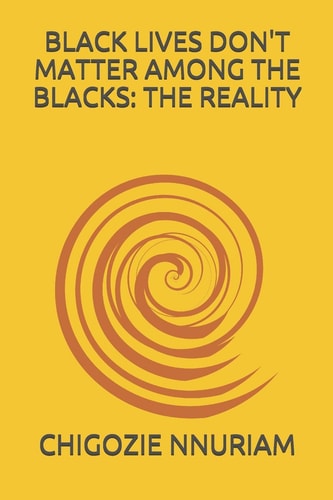 Black Lives Don't Matter Among the Blacks The Reality