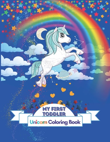 My First Toddler Unicorn Coloring Book Fun with Numbers Shapes and Coloring Unicorn ! Big Activity Workbook for Toddlers and Kids Ages 1-5 Boys and Girls