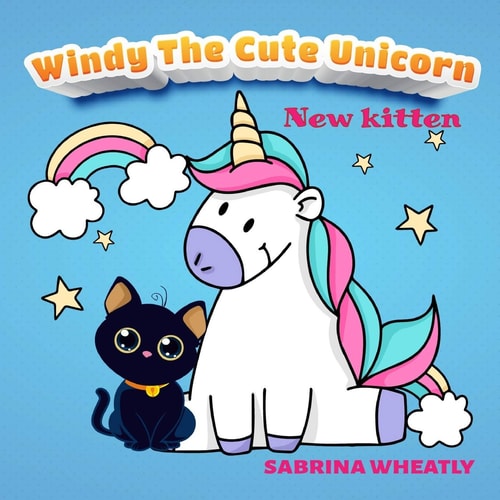 Windy The Cute Unicorn Windy with Her New Kitten - Unicorn Before Sleep Story Book for Kids Age 2-6 Years Old - Gifts for Girls