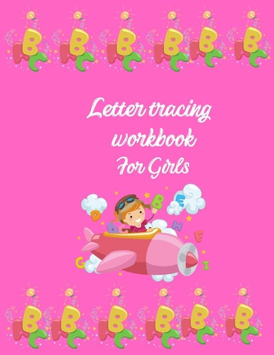 Letter Tracing Workbook for Girls A Fun Book to Practice Writing for Kids