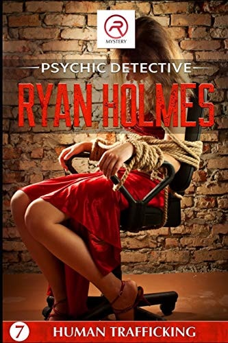 Psychic Detective Ryan Holmes Human Trafficking (Book 7)