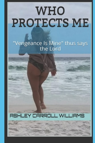 Who Protect Me "Vengeance is Mine," Thus Says the Lord