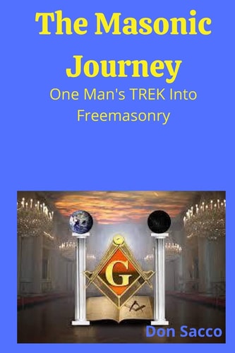 The Masonic Journey One Man's Trek Into Freemasonry