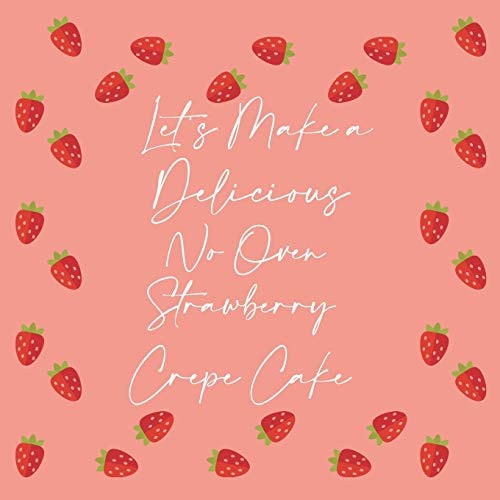 Let's Make a Delicious No Oven Strawberry Crepe Cake Food Moroccan Berber Pancake, Baghrir
