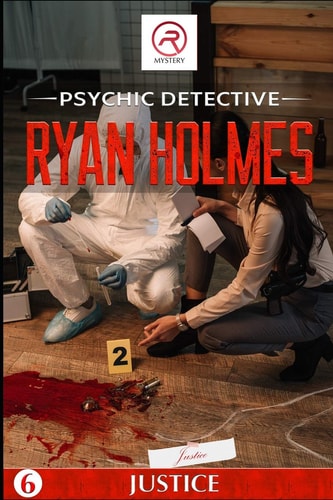 Psychic Detective Ryan Holmes Justice (Book 6)
