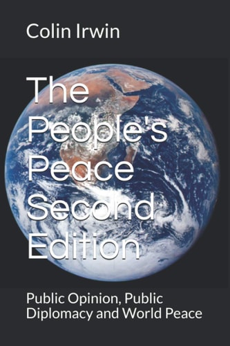 The People's Peace Second Edition Public Opinion, Public Diplomacy and World Peace