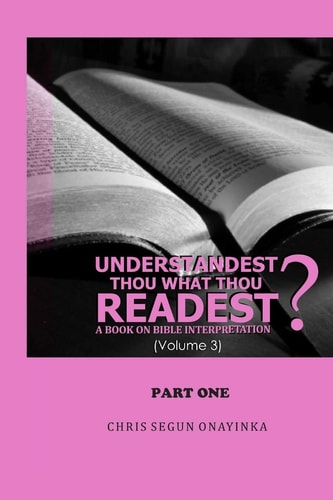 Understandest Thou What Thou Readest Volume 3 Part 1