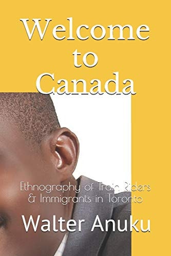 Welcome to Canada Ethnography of Train Riders & Immigrants in Toronto