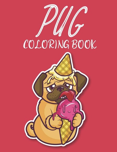Pug Coloring Book Coloring Sheets Collection Of Pug Illustrations, A Children's Fun Coloring And Activity Workbook