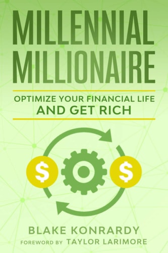 Millennial Millionaire Optimize Your Financial Life and Get Rich