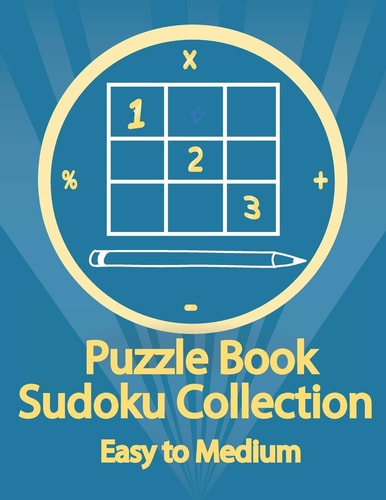 Puzzle Book, Sudoku Collection Easy to Medium Sudoku Puzzles With Solutions At The Back. Puzzle Book for Adults- Entertaining Game To Keep Your Brain Active