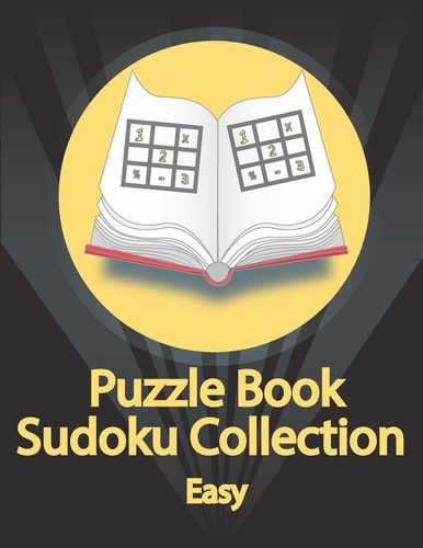 Puzzle Book, Sudoku Collection Easy Sudoku Puzzles With Solutions At The Back. Puzzle Book for Adults- Entertaining Game To Keep Your Brain Active