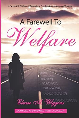 A Farewell to Welfare 25 Strategies to Freedom, Independence, Prosperity Expanded and Updated