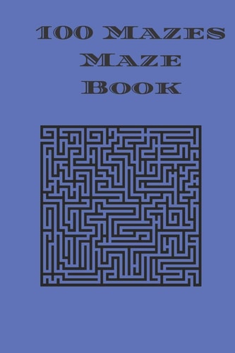 100 Mazes Maze Book Maze Puzzle Book with Answers