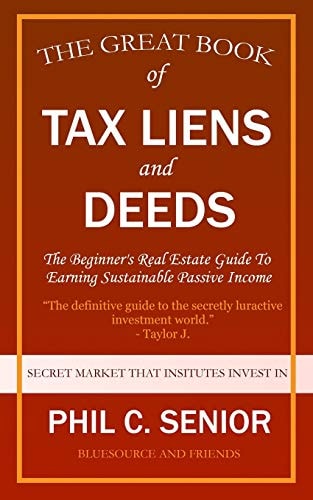 Your Great Book Of Tax Liens And Deeds Investing The Beginner's Real Estate Guide To Earning Sustainable Passive Income