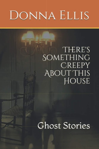There's Something Creepy About This House Ghost Stories