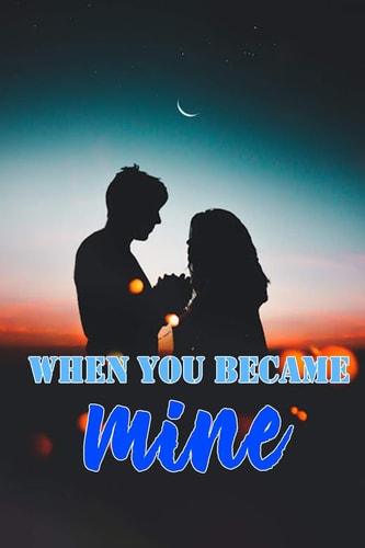 When You Became Mine A Friends - to - Lovers Romance