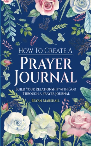 How To Create A Prayer Journal Build Your Relationship With God Through A Prayer Journal