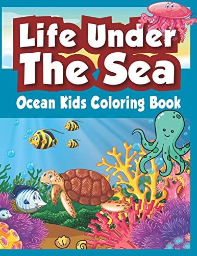 Life Under the Sea: OCEAN KIDS COLORING BOOK A Coloring Book for Kids Ages 4-8 Features Amazing Ocean Animals to Color, Activity Book for Young Boys and Girls