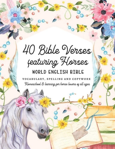 40 Bible Verses Featuring Horses World English Bible Vocabulary, Spelling and Copywork - Homeschool and Learning for Horse Lovers of All Ages