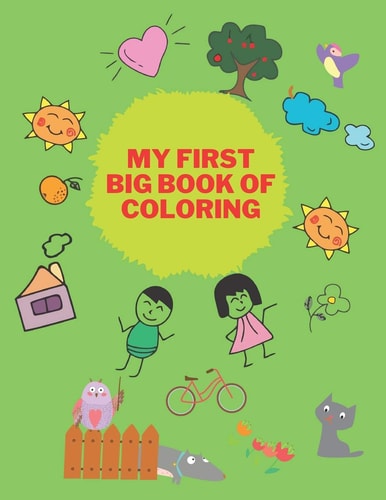 My First Big Book Of Coloring A Children Coloring Book Of Fun (Kids Coloring Activity Books)