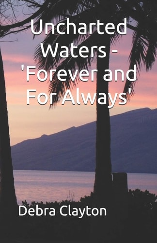 Uncharted Waters - 'Forever and For Always'