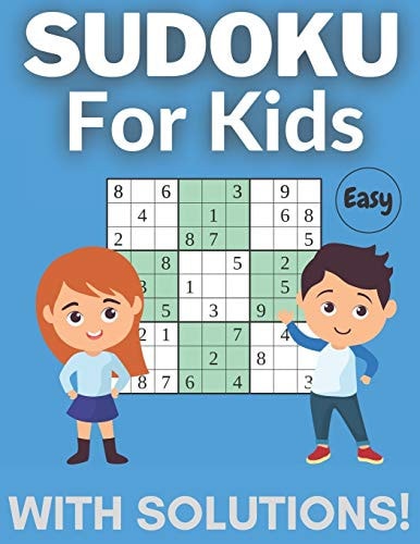 Sudoku For Kids With Solutions. 150 Fun Puzzles To Excercise Your Child's Mind. Easy Sudoku Puzzles Perfect For Beginners!