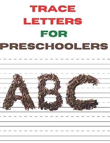 Trace Letters for Preschoolers A Fun Book to Practice ABC Writing for Kids Ages 3-5